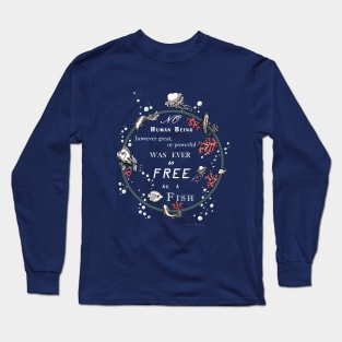 Inspirational quote from a Victorian philosopher on freedom and fish. Blue, grey and white design. Long Sleeve T-Shirt